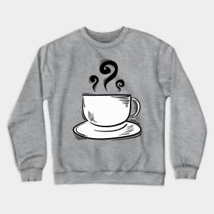 cup of coffee Crewneck Sweatshirt